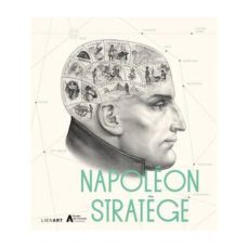 napoleon stratege (exposition. paris, musee de l armee. 2018)-9782359062328