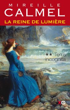 la reine de lumière - tome 2 terra incognita (ebook)-mireille calmel-9782374481128