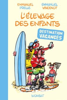 l'elevage des enfants : destination vacances ! (ebook)-emmanuel prelle-emmanuel vincenot-9782374981628