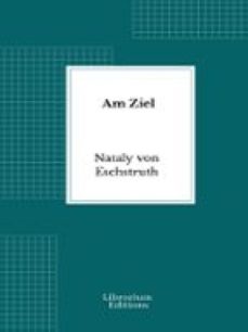 am ziel (ebook)-nataly von eschstruth-9782387410528