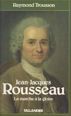 jean-jacques rousseau (1) : la marche a la gloire (ebook)-raymond trousson-9782402507028