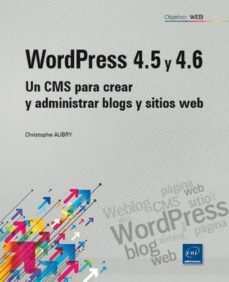 wordpress 4.5 y 4.6: un cms para crear y administrar blogs y sitios web-christophe aubry-9782409006128