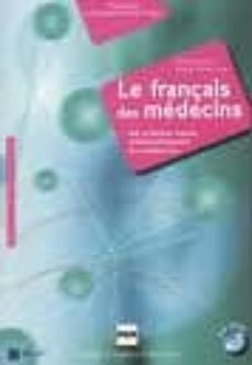 le francais des medecins, b2-c1: 40 videos pour communiquer a l  hopital: francais a visee professionnelle (+ dvd)-thomas fassier-solange talavera goy-9782706114328