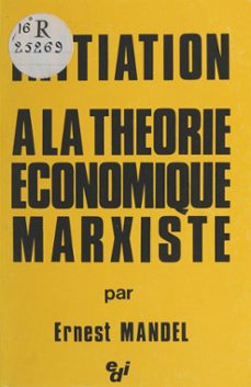 initiation a la theorie economique marxiste (ebook)-ernest mandel-9782708250628