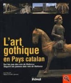 l art gothique en pays catalan: sur les pas des rois de mallorca. l art gotic a cataluyna nord: seguint els passos dels reis de mallorca-jean reynal-9782708991828
