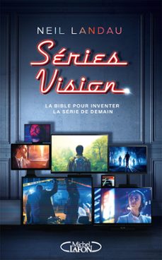series vision - la bible pour inventer la serie de demain (ebook)-neil landau-9782749954028