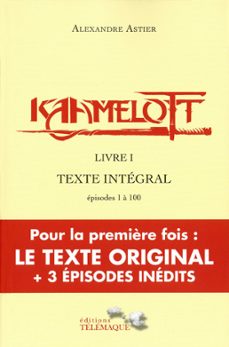 kaamelott - livre i - texte integral - episodes 1 a 100 (ebook)-alexandre astier-9782753303928