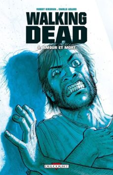 walking dead t04 - amour et mort-robert kirkman-charlie adlard-9782756031828