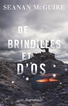 les enfants indociles (tome 2) - de brindilles et d'os (ebook)-seanan mcguire-9782756432328