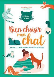 comment bien choisir mon chat ? - races comportement cadre de vie (ebook)-isabelle collin-9782810436828