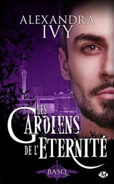 les gardiens de l'eternite, t16 : basq (ebook)-alexandra ivy-9782811238728