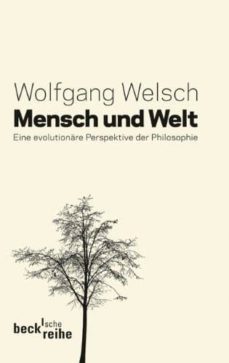 mensch und welt. eine evolutionarer perspektive der philosophie-wolfgang welsch-9783406630828