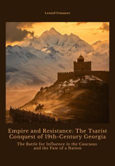 empire and resistance: the tsarist conquest of 19th-century georgia (ebook)-leonid usmanov-9783819057328