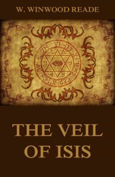 the veil of isis (ebook)-w. winwood reade-9783849644628