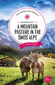 wanderlust: a mountain pasture in the swiss alps (ebook)-katharina afflerbach-9783959102728