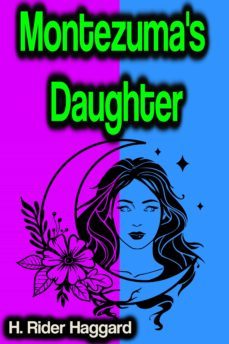 montezuma's daughter (ebook)-h. rider haggard-9783986476328