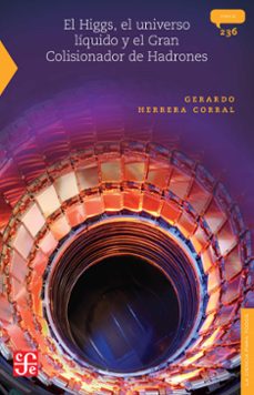 el higgs, el universo liquido y el gran colisionador de hadrones (ebook)-gerardo herrera corral-9786071645128