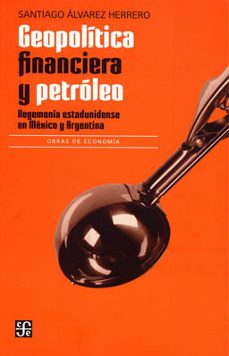 geopolitica financiera y petroleo-santiago alvarez herrero-9786071662828