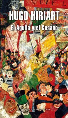 el águila y el gusano (ebook)-hugo hiriart-9786073124928