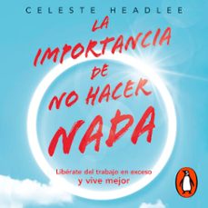 la importancia de no hacer nada (audiolibro)-celeste headlee-9786073809528