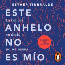 este anhelo no es mío (audiolibro)-esther iturralde-9786073863728