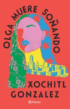 olga muere soñando (español neutro) (ebook)-xochitl gonzalez-9786073922128