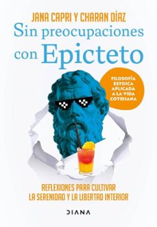 sin preocupaciones con epicteto (edicion mexicana) (ebook)-jana capri-charan díaz arquillo-9786073924528