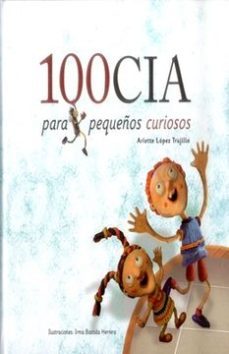 100cia para pequeños curiosos-arlette lopez trujillo-9786074952728