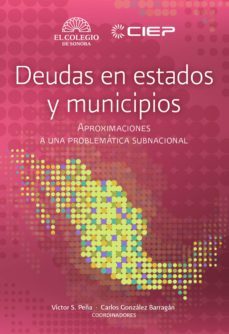 deudas en estados y municipios. aproximaciones a una problemática subnacional (ebook)-victor peña-9786077775928