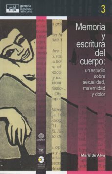 memoria y escritura del cuerpo: un estudio sobre sexualidad, maternidad y dolor (ebook)-9786078348428