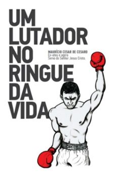 um lutador no ringue da vida (ebook)-maurício cesar de cesaro-9786500509328
