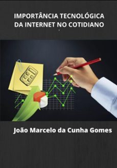 importancia tecnologica da internet no cotidiano (ebook)-joão marcelo da cunha gomes-9786500707328
