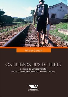 os ultimos dias de itueta: o diario de uma jornalista sobre o desaparecimento de uma cidade (ebook)-priscila gorzoni-9786525071428