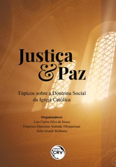 justiça &amp; paz (ebook)-luís carlos silva de sousa-francisco deusimar andrade albuquerque-átila amaral brilhante-9786525142128