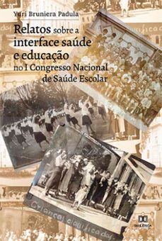 relatos sobre a interface saude e educaço no i congresso nacional de saude escolar (ebook)-yuri bruniera padula-9786525211428