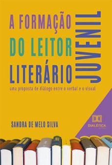 a formaço do leitor literario juvenil (ebook)-sandra de melo silva-9786525222028