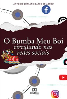 o bumba meu boi circulando nas redes sociais (ebook)-antônio jorlan soares de abreu-9786525232928