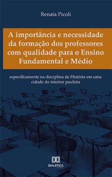 a importancia e necessidade da formaço dos professores com qualidade para o ensino fundamental e medio (ebook)-renata picoli-9786525257228
