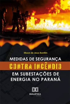 medidas de segurança contra incendio em subestaçes de energia no parana (ebook)-elisson de jesus bomfim-9786525294728