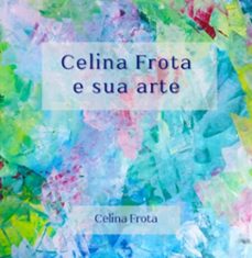 celina frota e sua arte (ebook)-celina frota-9786526645628