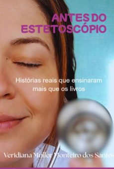 antes do estetoscopio (ebook)-veridiana muller monteiro dos santos-9786526656228