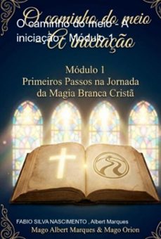 o caminho do meio - a iniciaço -  modulo 1 (ebook)-fabio silva nascimento , albert marques-9786526660928