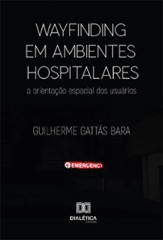 wayfinding em ambientes hospitalares (ebook)-guilherme gattás bara-9786527007128