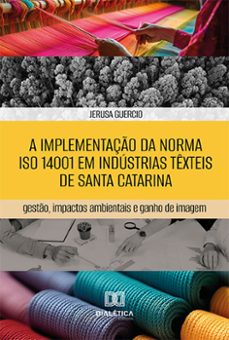 a implementação da norma iso 14001 em indústrias têxteis de santa catarina (ebook)-jerusa guercio-9786527008828