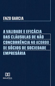 a validade e eficacia das clausulas de no concorrencia no acordo de socios de sociedade empresaria (ebook)-enzo garcia-9786527042228