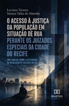 o acesso à justiça da população em situação de rua perante os juizados especiais da cidade do recife (ebook)-suenya talita de almeida-9786528805228