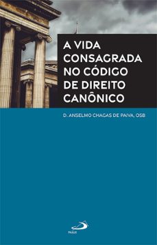 a vida consagrada no codigo de direito canonico (ebook)-d. anselmo chagas de paiva-9786555627428