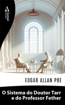 o sistema do doutor tarr e do professor fether (ebook)-edgar allan poe-9786561331128