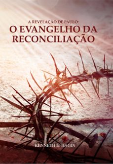 a revelaço de paulo: o evangelho da reconciliaço (ebook)-kenneth e. hagin-9786580572328