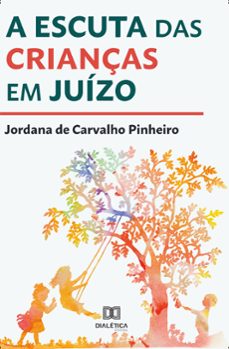 a escuta das crianças em juizo (ebook)-jordana de carvalho pinheiro-9786588064528